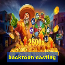 backroon casting